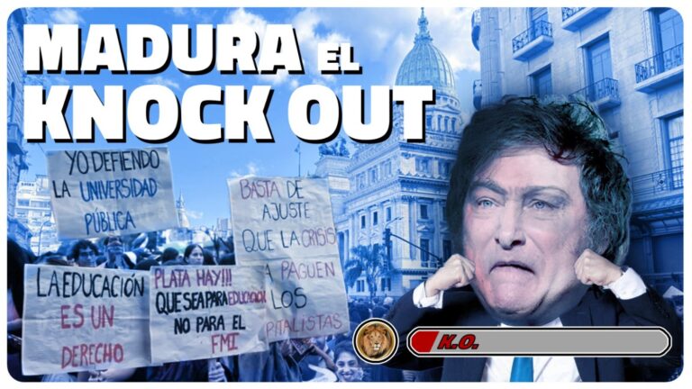 Madura el Knock Out: hay que derrotar ahora el plan de Milei y el FMI